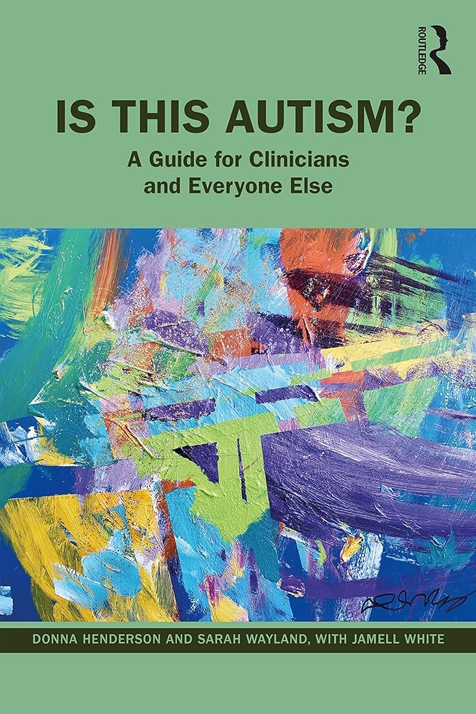 Jamell White, Donna A. Henderson, Sarah C. Wayland: Is This Autism? (2023, Taylor & Francis Group)